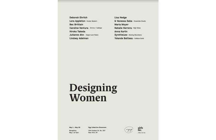 On Julie and Justine’s calendars: “Designing Women” by Egg Collective, celebrating New York’s top women designers (and Remodelista favorites), with proceeds benefiting Girls Inc. NYC. Opening May 1.
